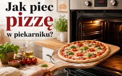 Jak piec pizzę w piekarniku?